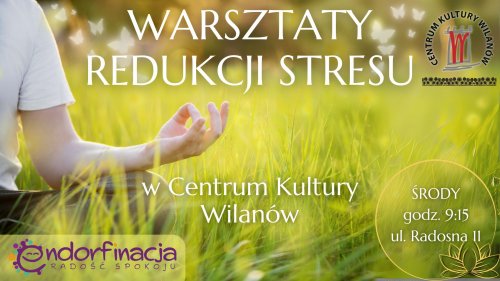 Warsztaty Redukcji Stresu w CK Wilanów