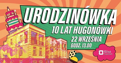 Urodzinówka - 10 lat Hugonówki