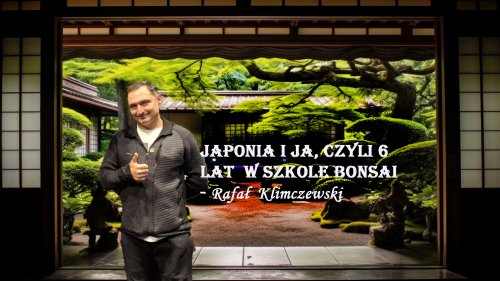 Prelekcja pt. „Bonsai bez tajemnic: Sześć lat w szkole Mistrza Kobayashiego”